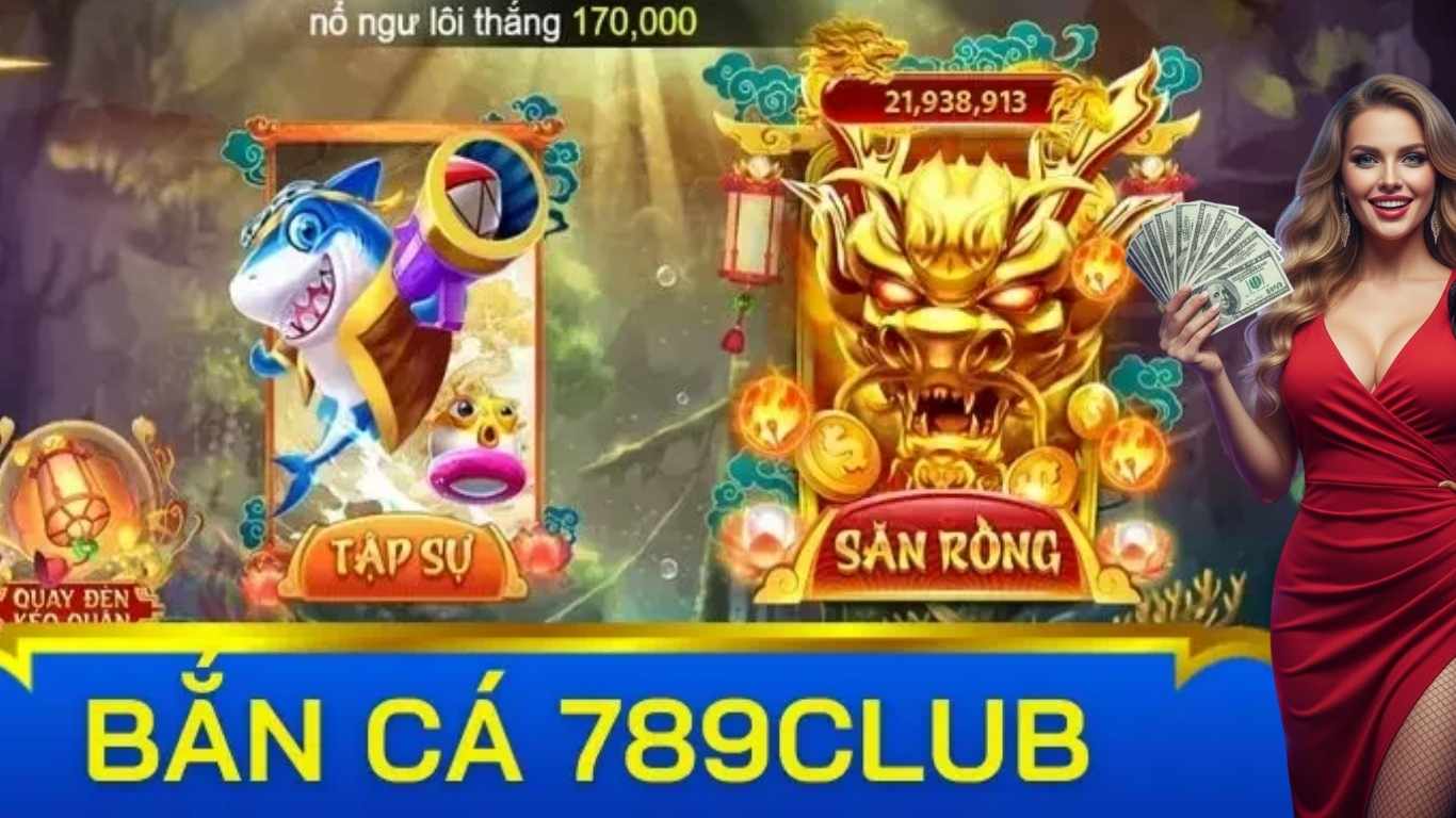 Lý do game bắn cá đổi thưởng 789club được ưa chuộng